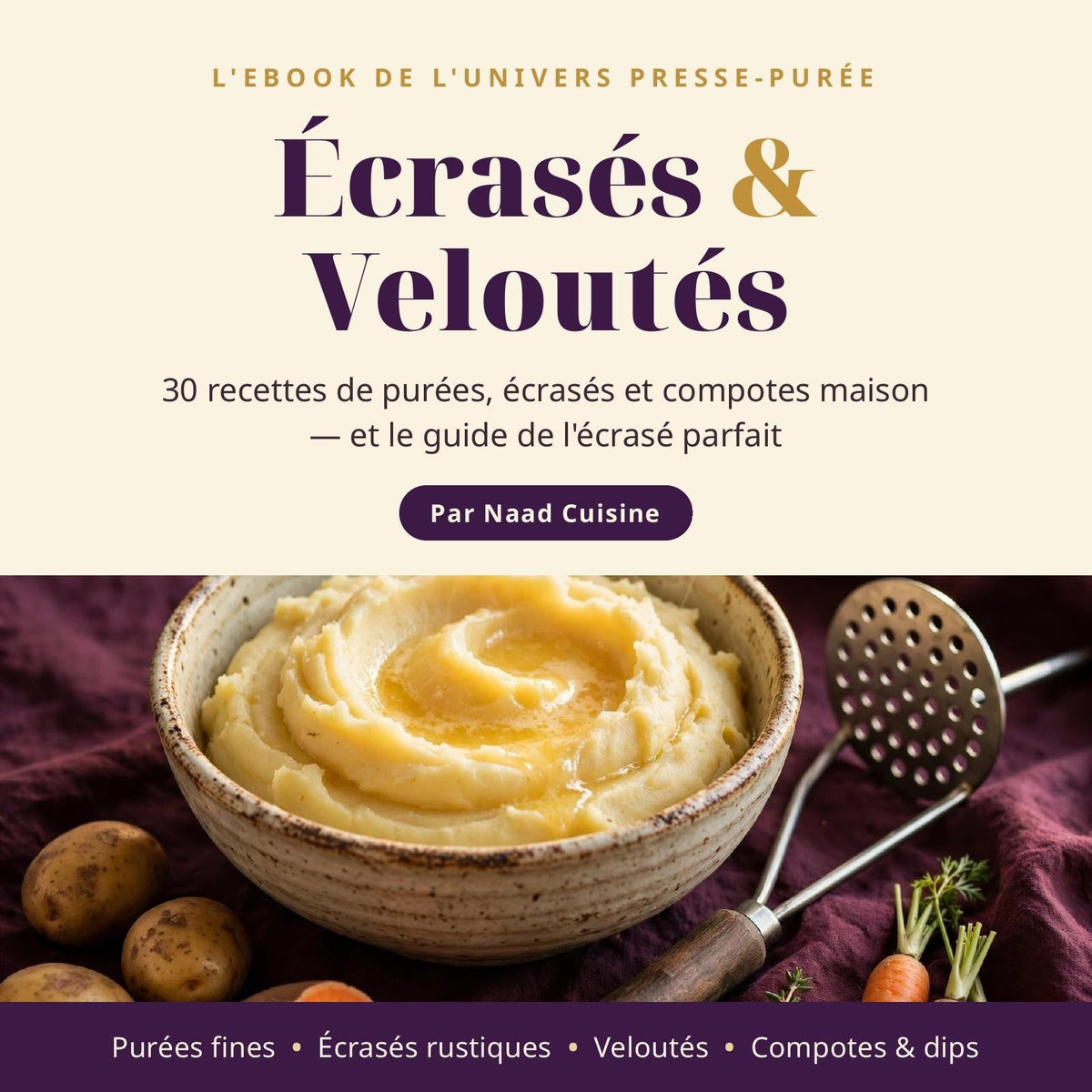 Ebook « Écrasés & Veloutés » — 30 recettes de purées, écrasés et compotes maison : bol de purée fumante et presse-purée